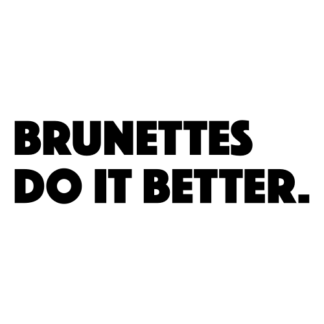 Brunettes Do It Better Decal (Black)